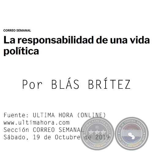 LA RESPONSABILIDAD DE UNA VIDA POLÍTICA - Por BLÁS BRÍTEZ - Sábado, 19 de Octubre de 2019